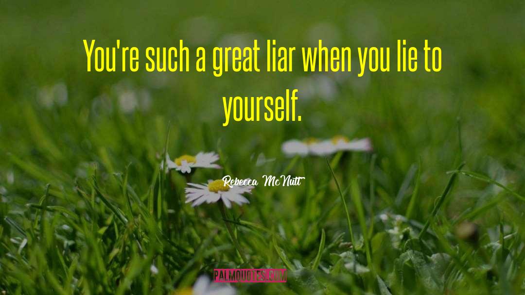 Great Liar quotes by Rebecca McNutt