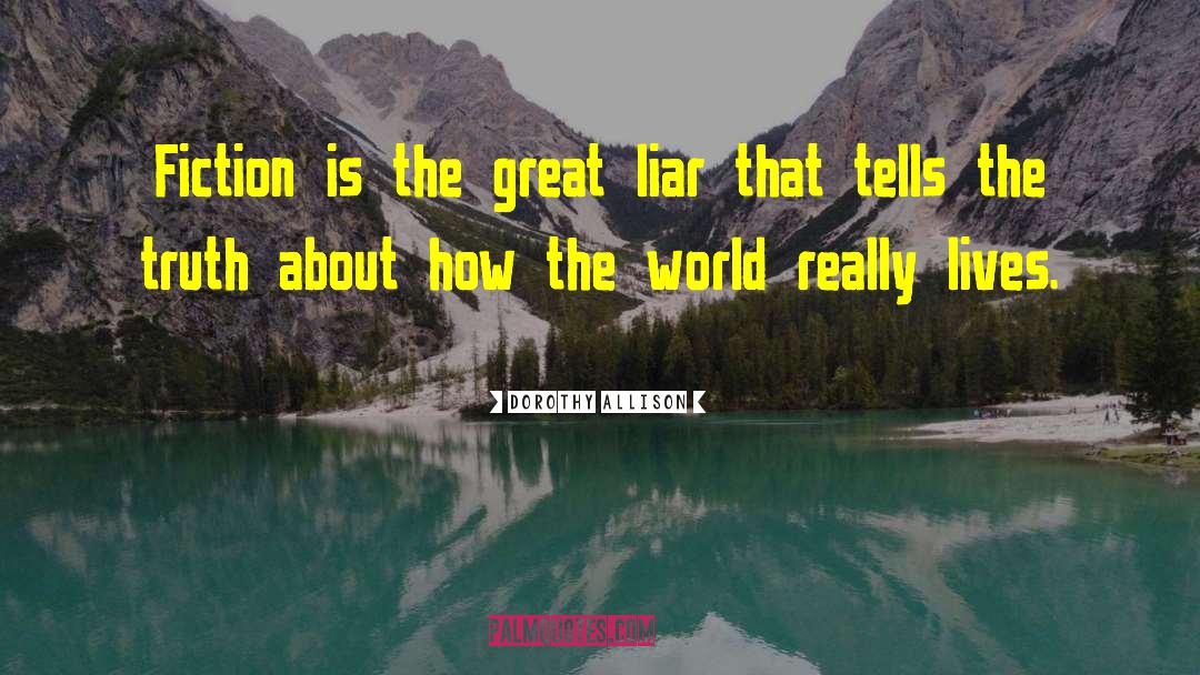 Great Liar quotes by Dorothy Allison