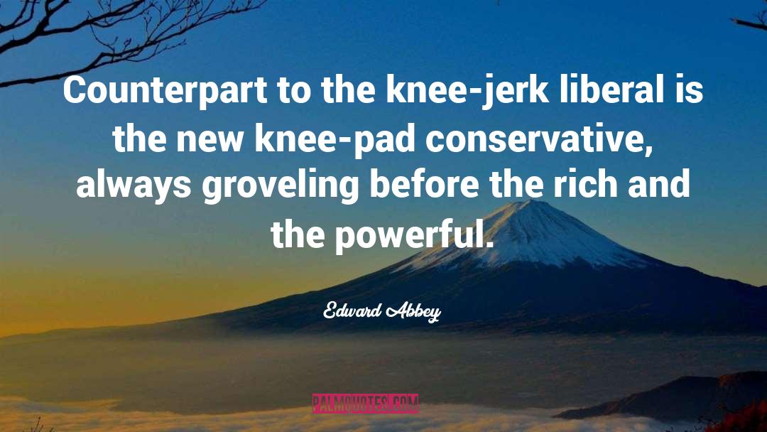 Great Liberal quotes by Edward Abbey