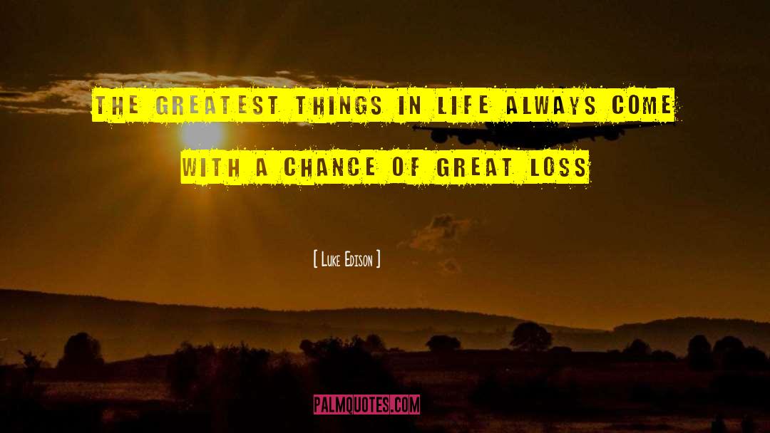Great Loss quotes by Luke Edison