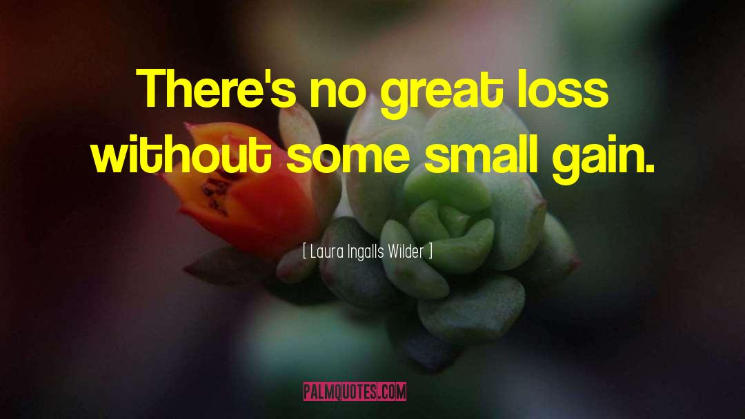 Great Loss quotes by Laura Ingalls Wilder