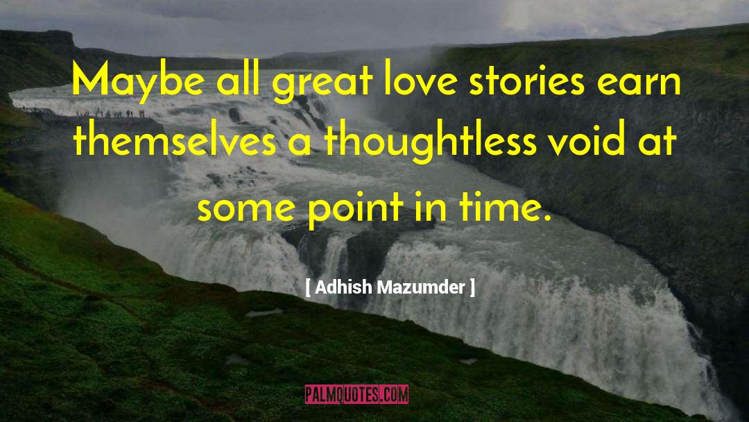 Great Love Stories quotes by Adhish Mazumder