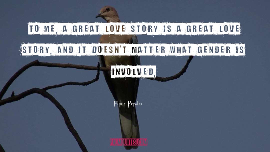Great Love Stories quotes by Piper Perabo