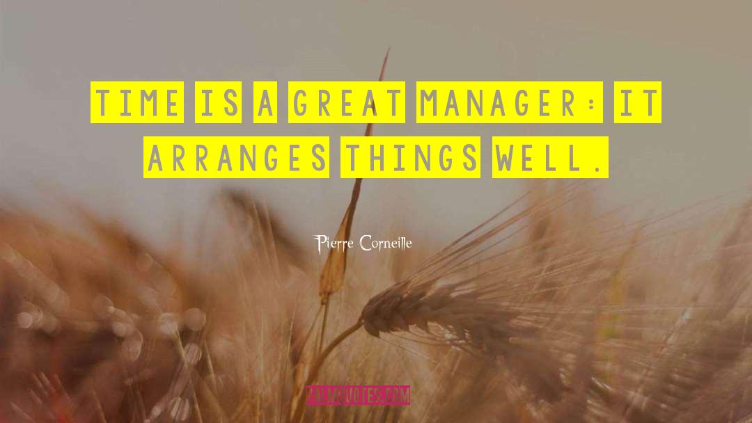 Great Managers quotes by Pierre Corneille