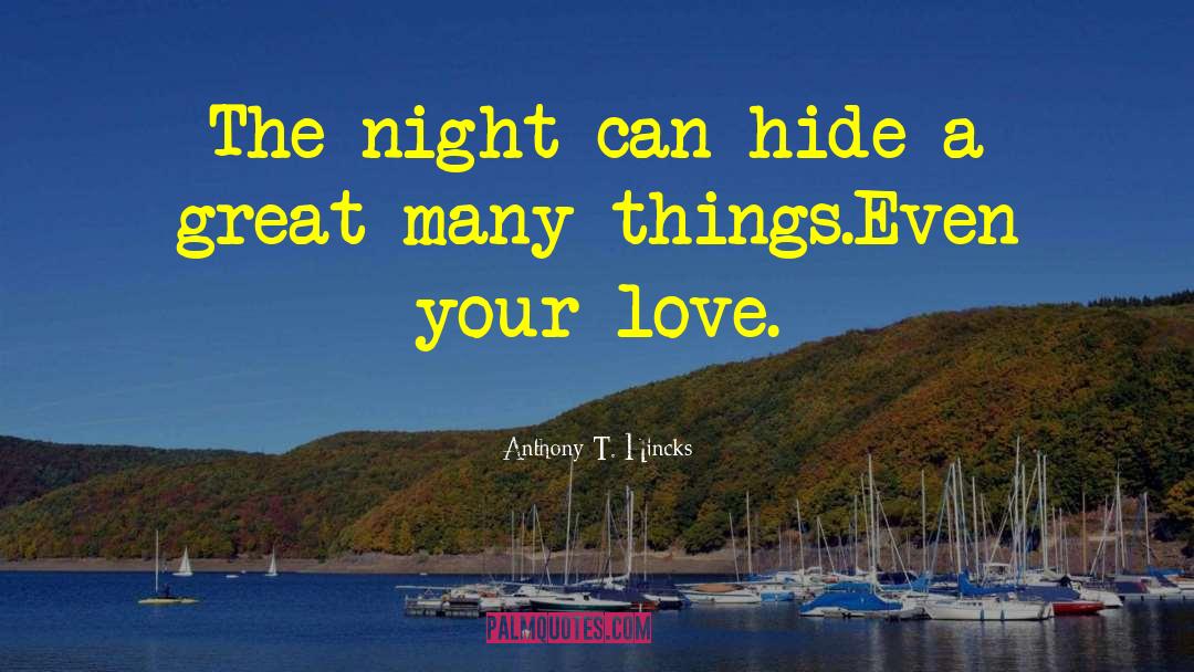 Great Many Things quotes by Anthony T. Hincks