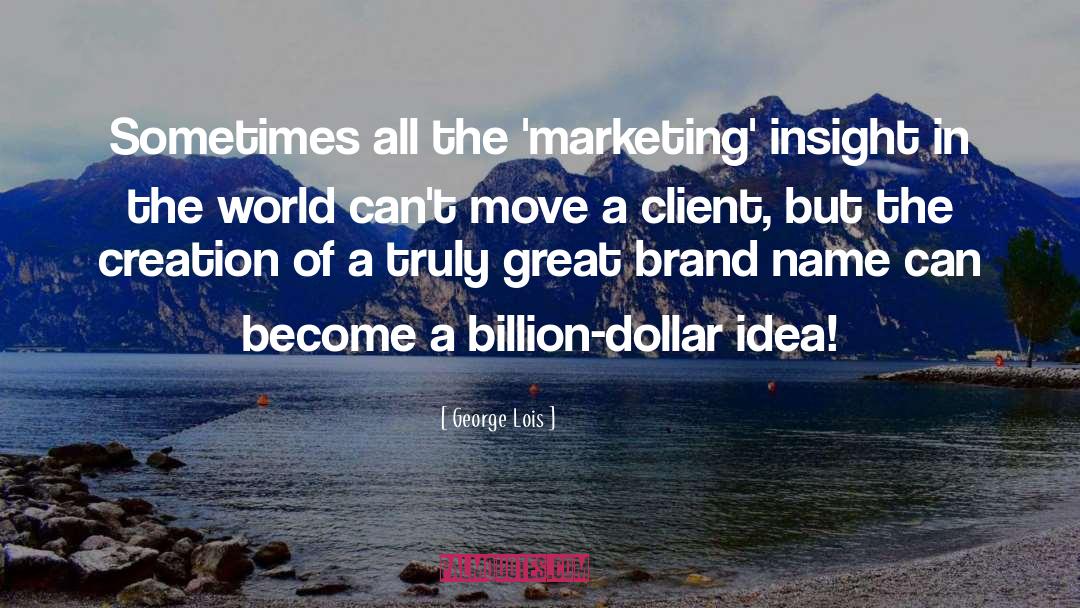 Great Marketing quotes by George Lois