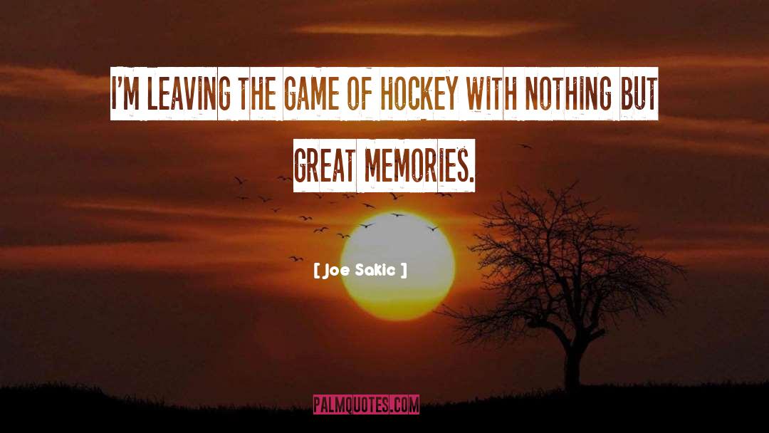 Great Memories quotes by Joe Sakic