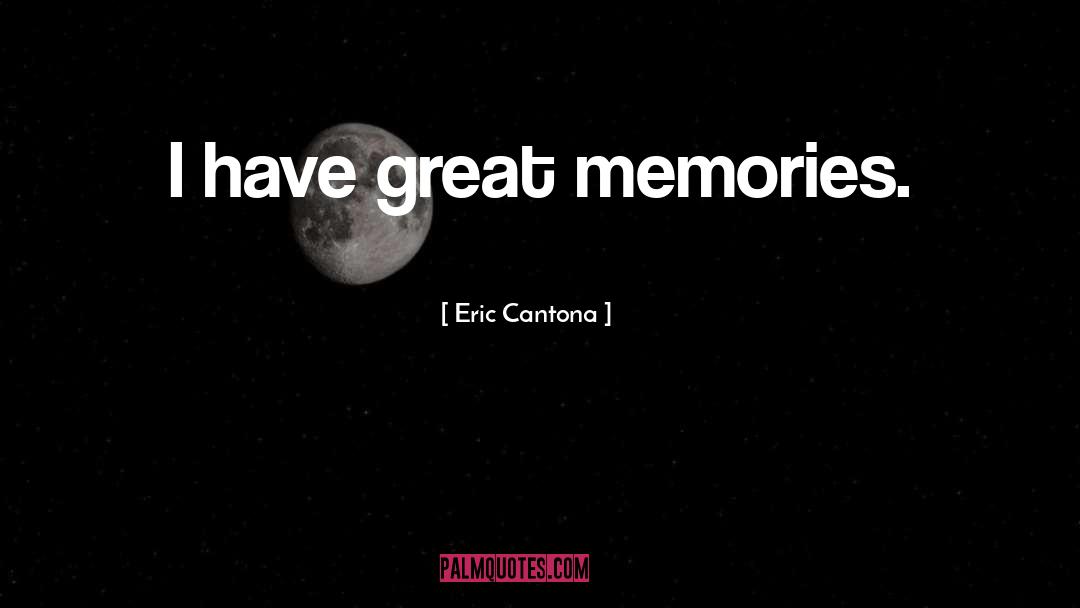 Great Memories quotes by Eric Cantona