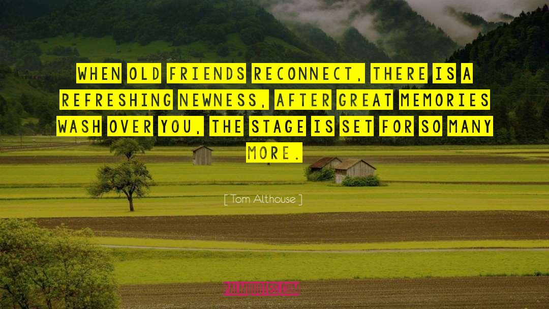 Great Memories quotes by Tom Althouse