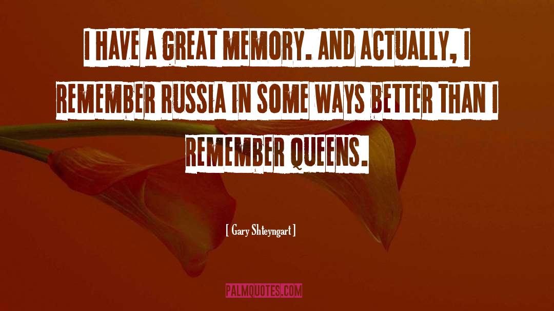 Great Memories quotes by Gary Shteyngart