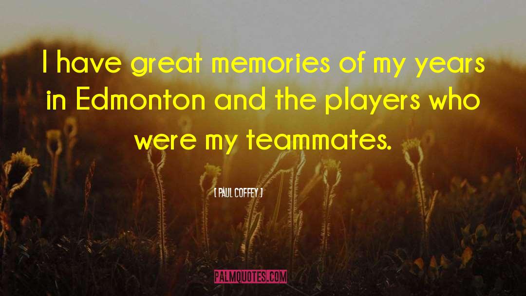 Great Memories quotes by Paul Coffey