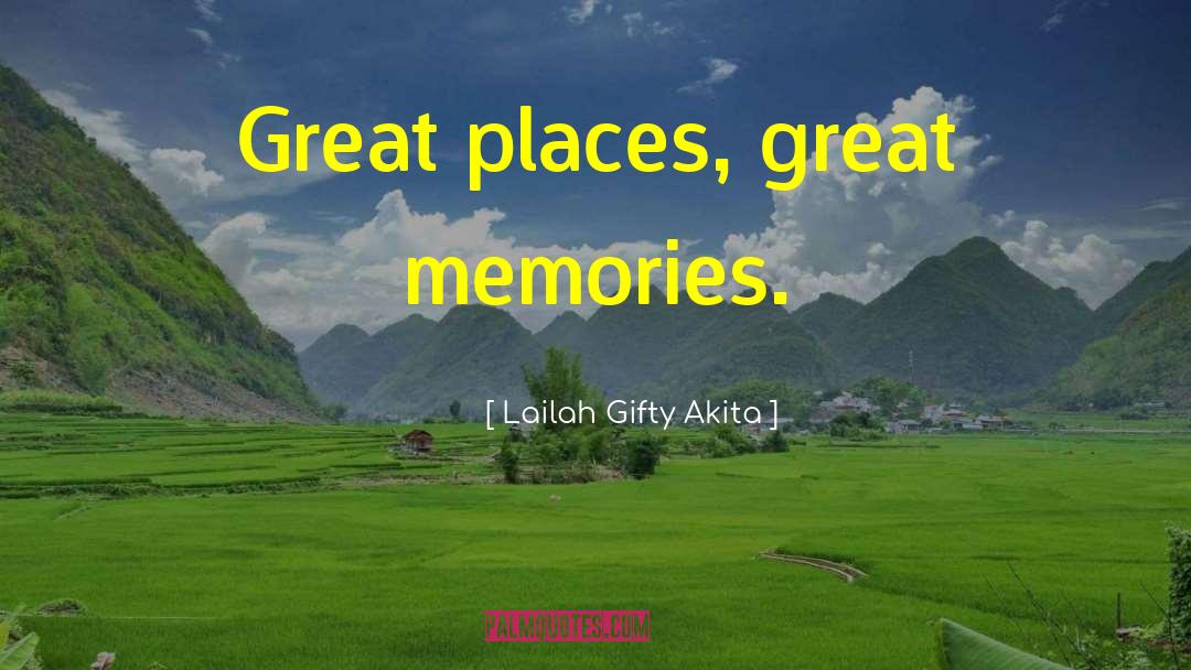 Great Memories quotes by Lailah Gifty Akita