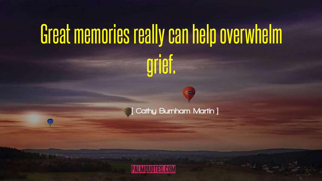 Great Memories quotes by Cathy Burnham Martin