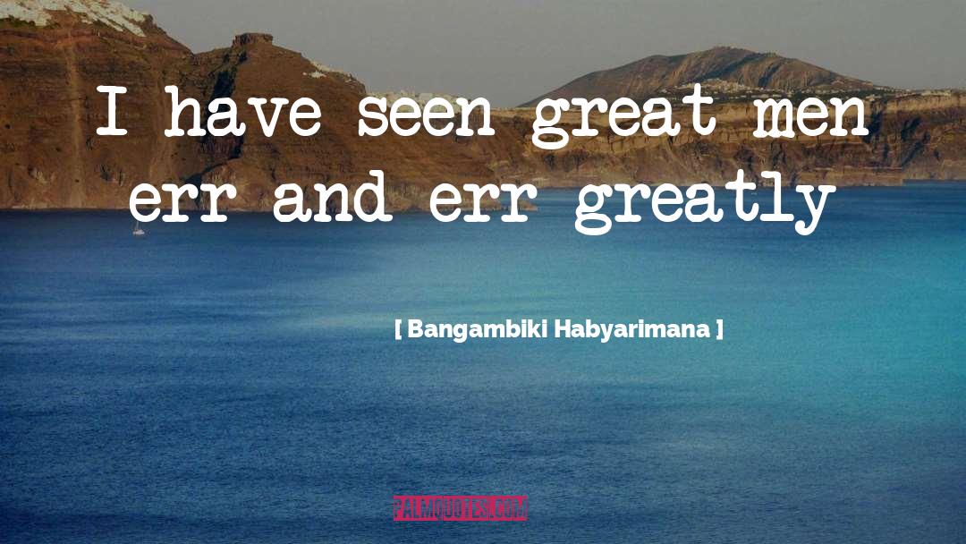 Great Men And Women quotes by Bangambiki Habyarimana