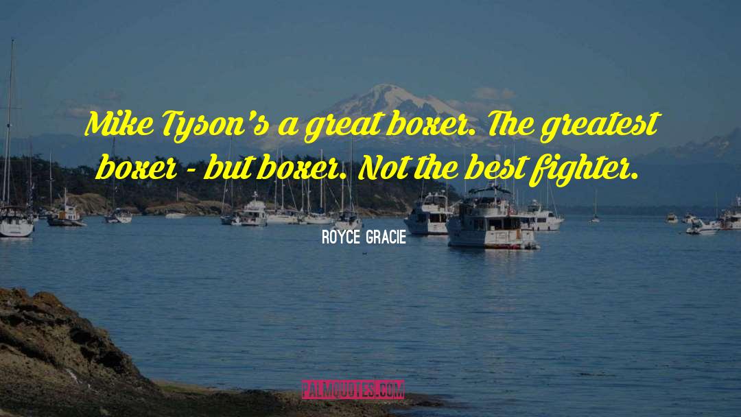 Great Mike Tyson quotes by Royce Gracie