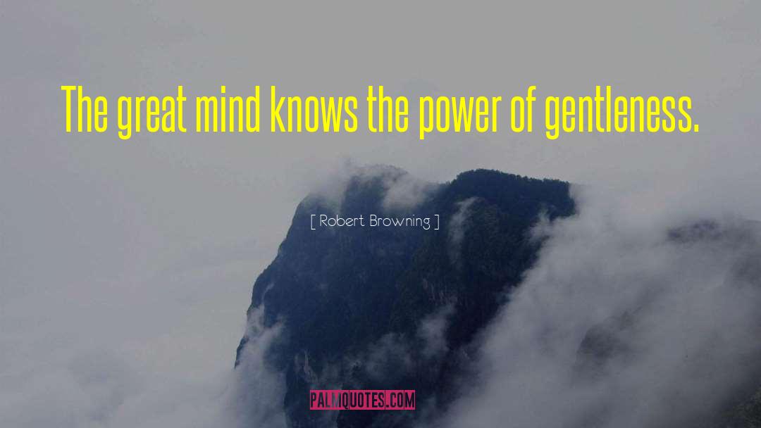 Great Mind quotes by Robert Browning