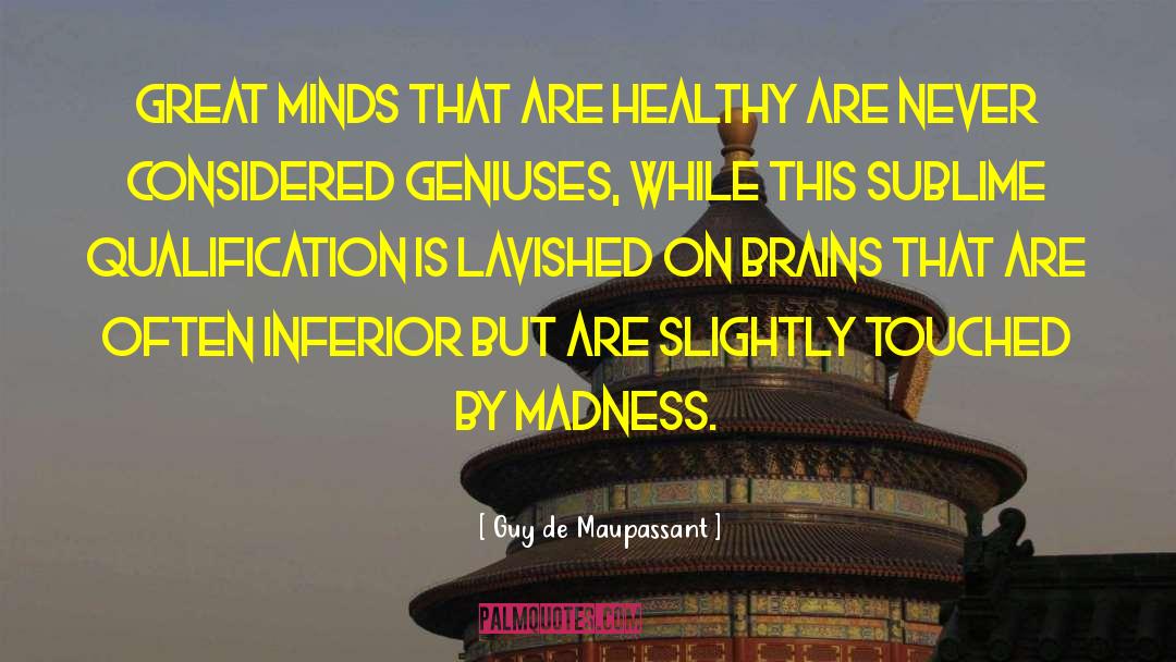 Great Minds Don T Die quotes by Guy De Maupassant