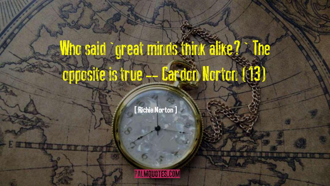 Great Minds quotes by Richie Norton