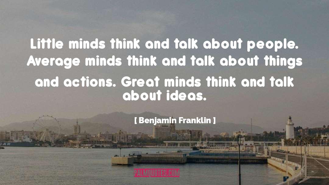 Great Minds quotes by Benjamin Franklin