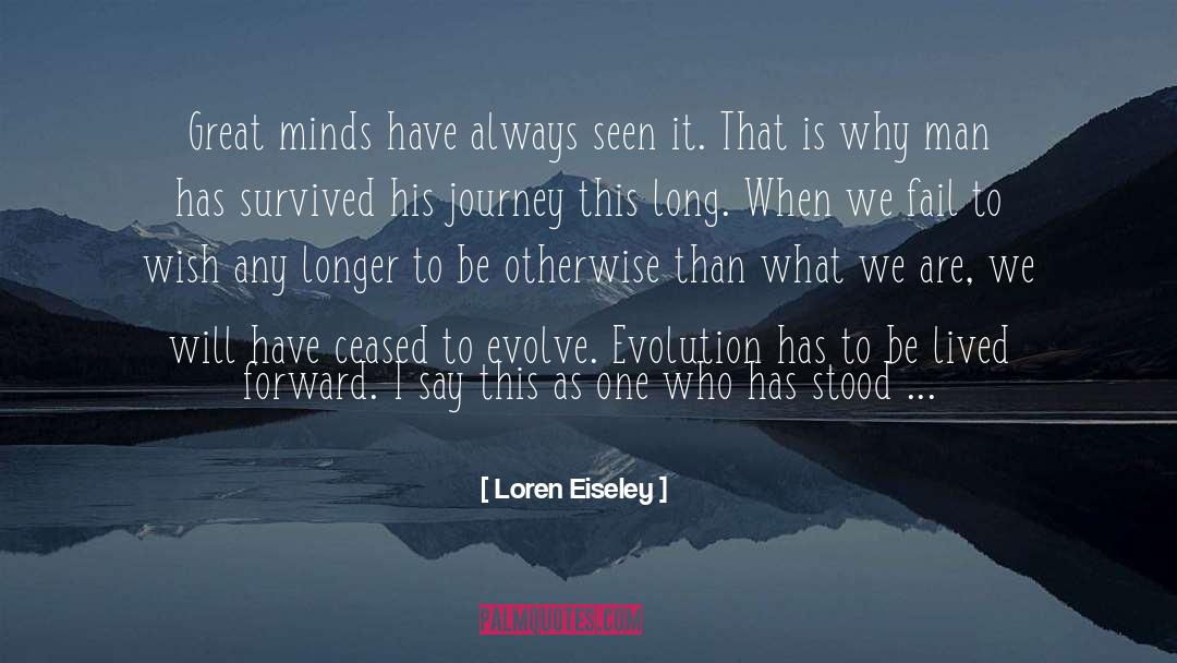 Great Minds quotes by Loren Eiseley