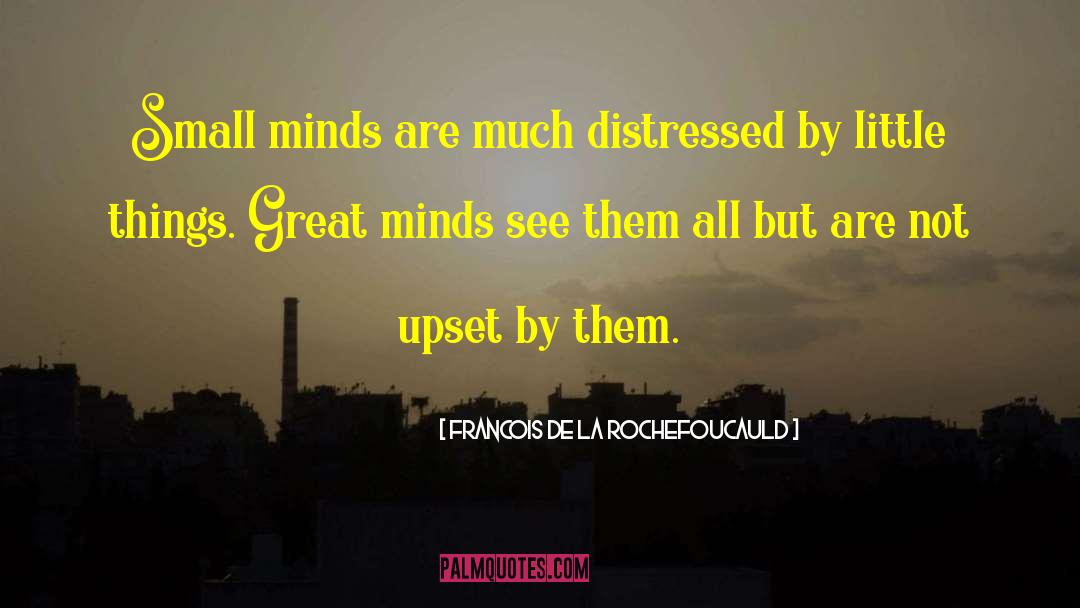 Great Minds quotes by Francois De La Rochefoucauld