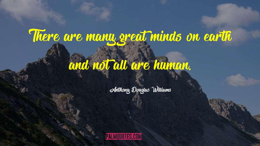 Great Minds quotes by Anthony Douglas Williams