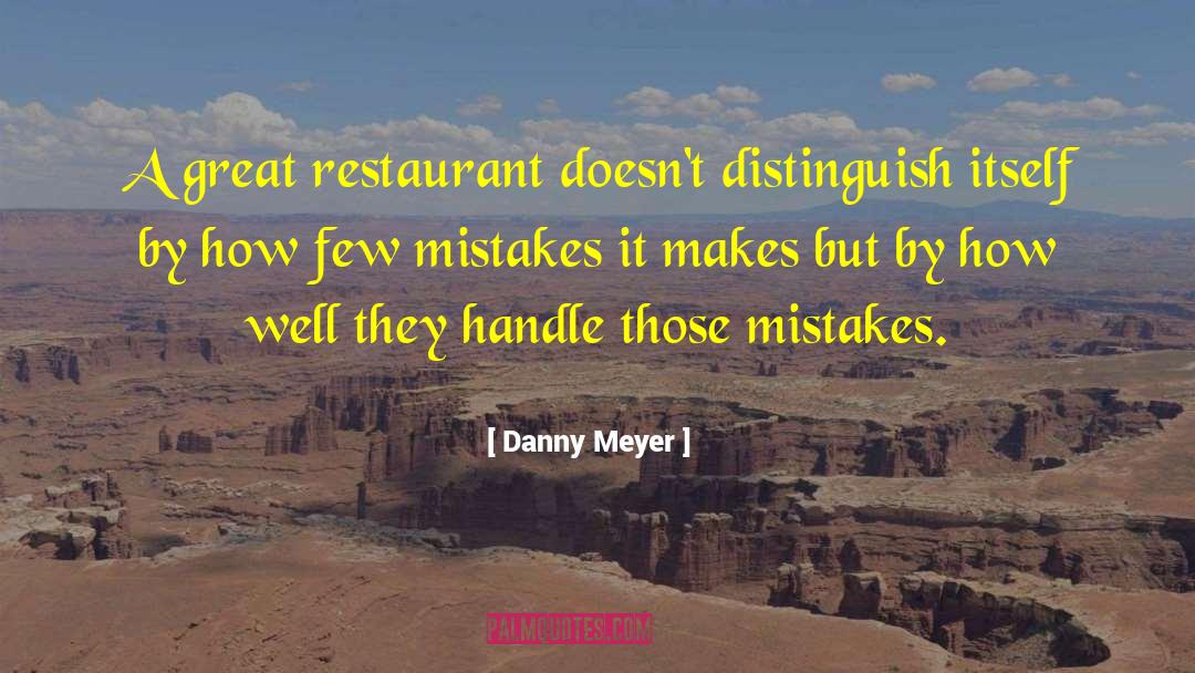 Great Mistakes quotes by Danny Meyer