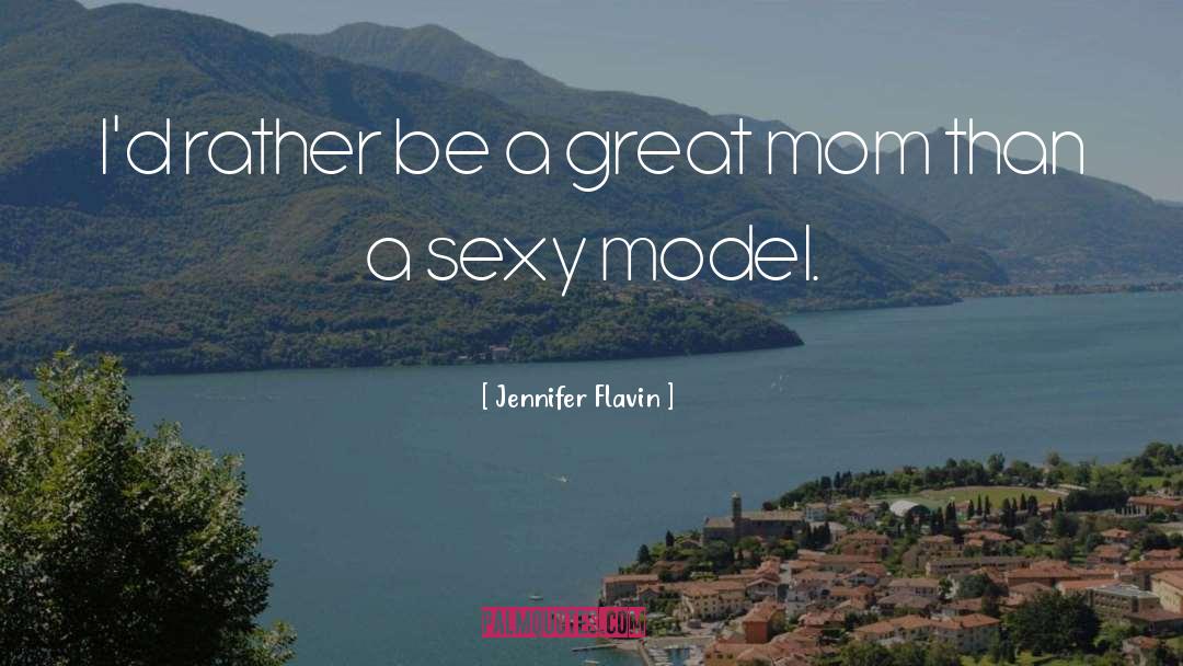 Great Mom quotes by Jennifer Flavin