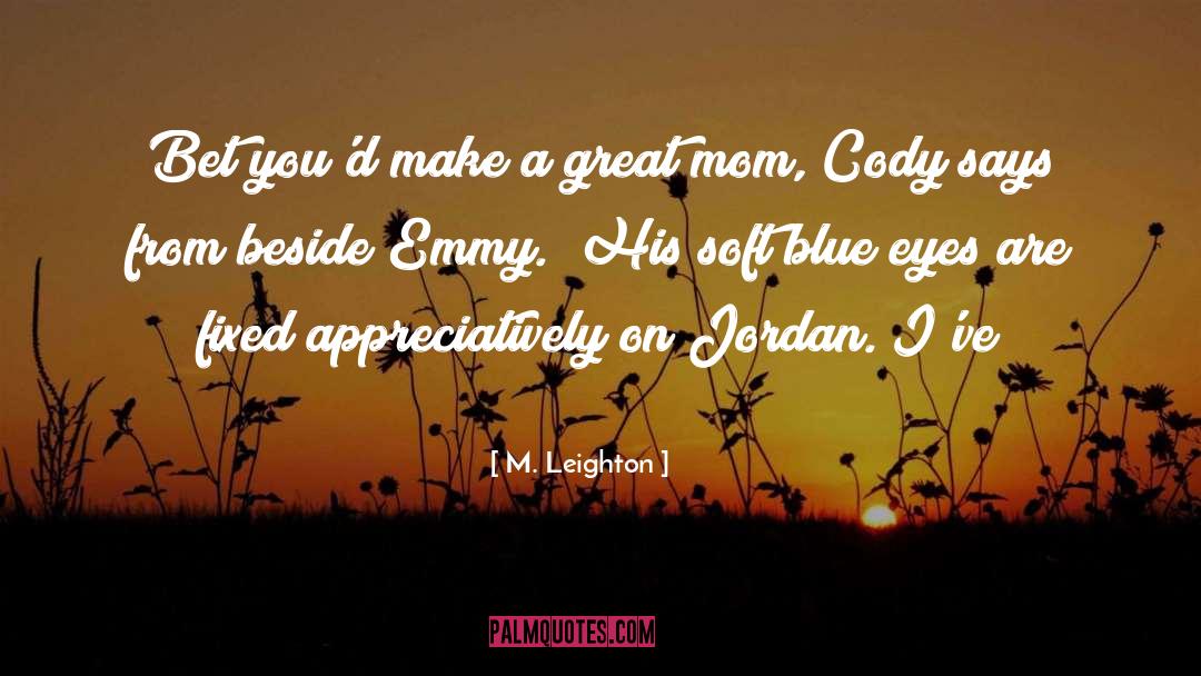 Great Mom quotes by M. Leighton