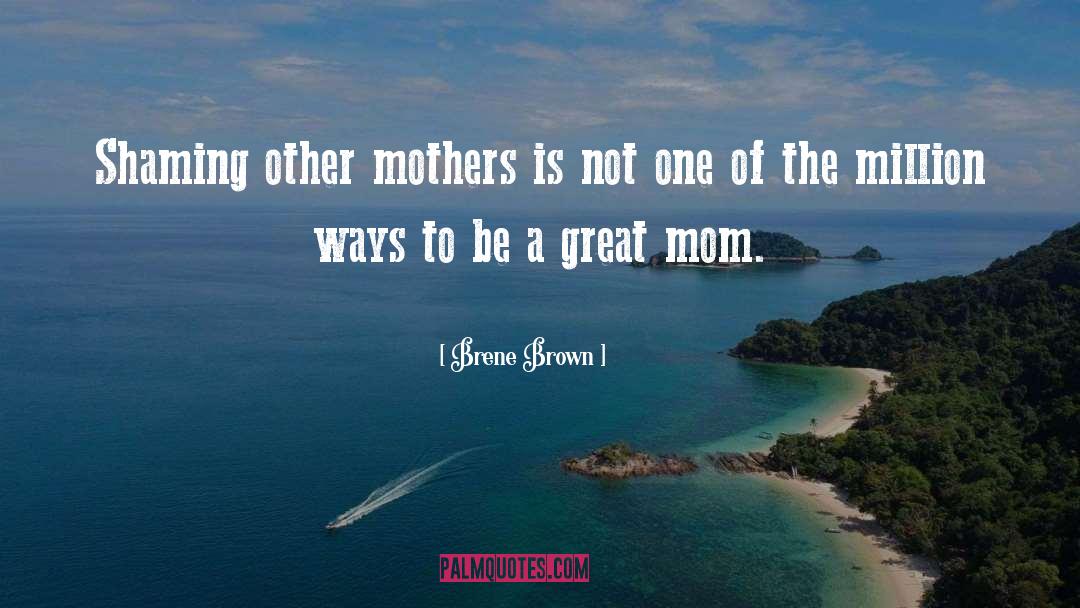 Great Mom quotes by Brene Brown
