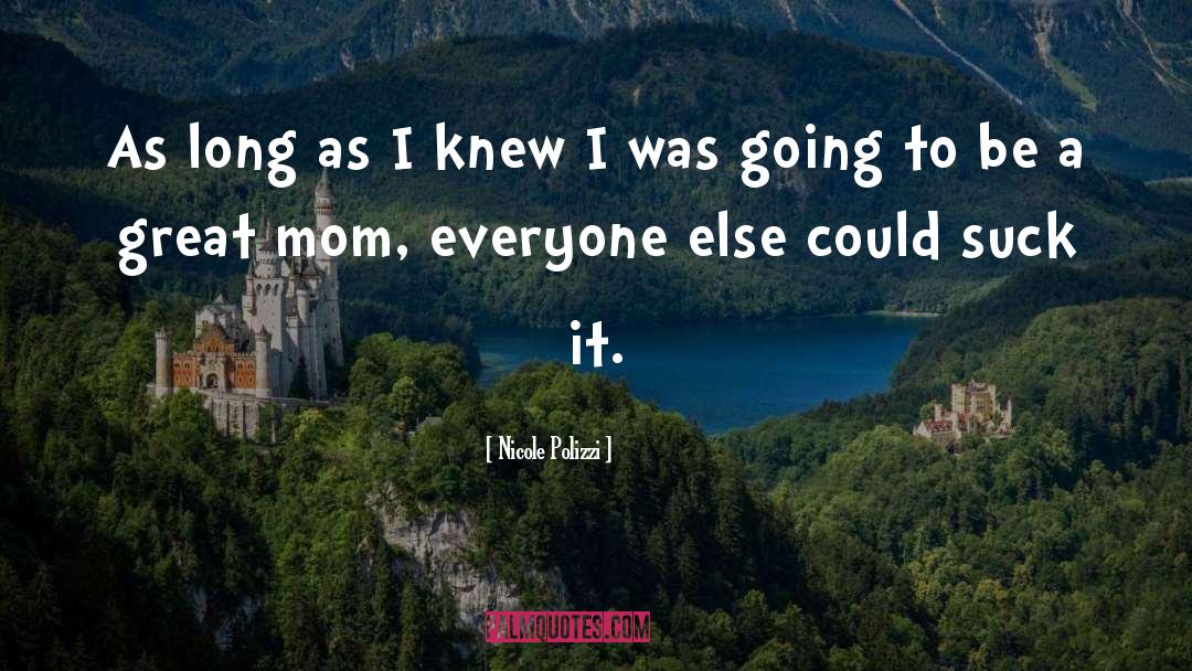 Great Mom quotes by Nicole Polizzi