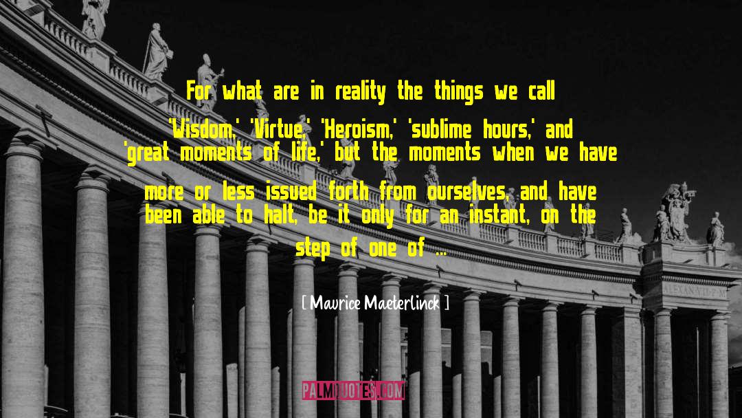 Great Moments Of Life quotes by Maurice Maeterlinck