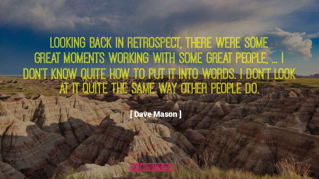 Great Moments quotes by Dave Mason