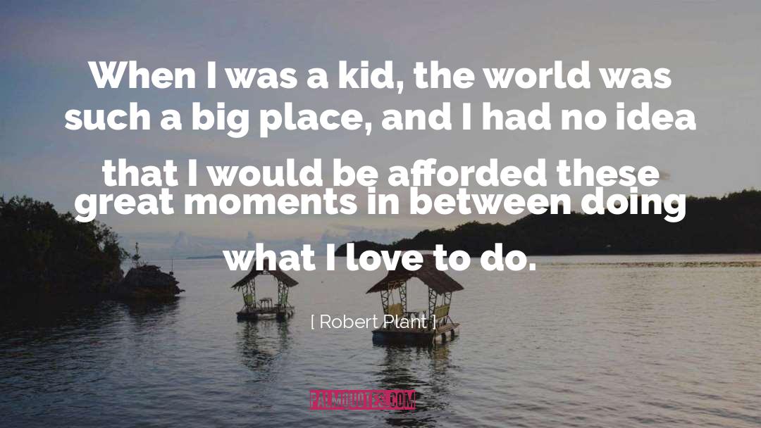 Great Moments quotes by Robert Plant