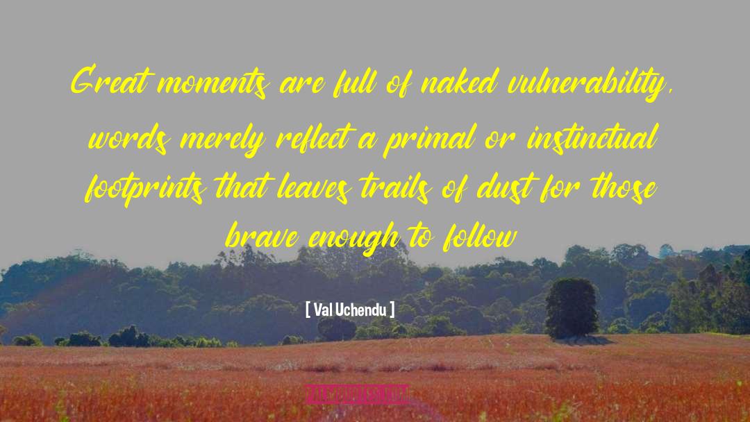 Great Moments quotes by Val Uchendu