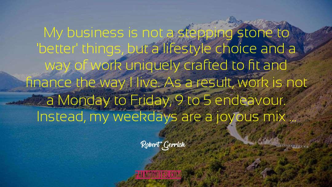 Great Monday Work quotes by Robert Gerrish