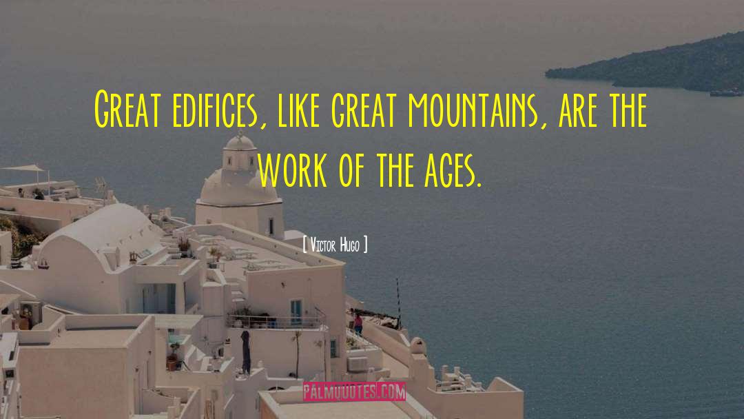 Great Mountains quotes by Victor Hugo