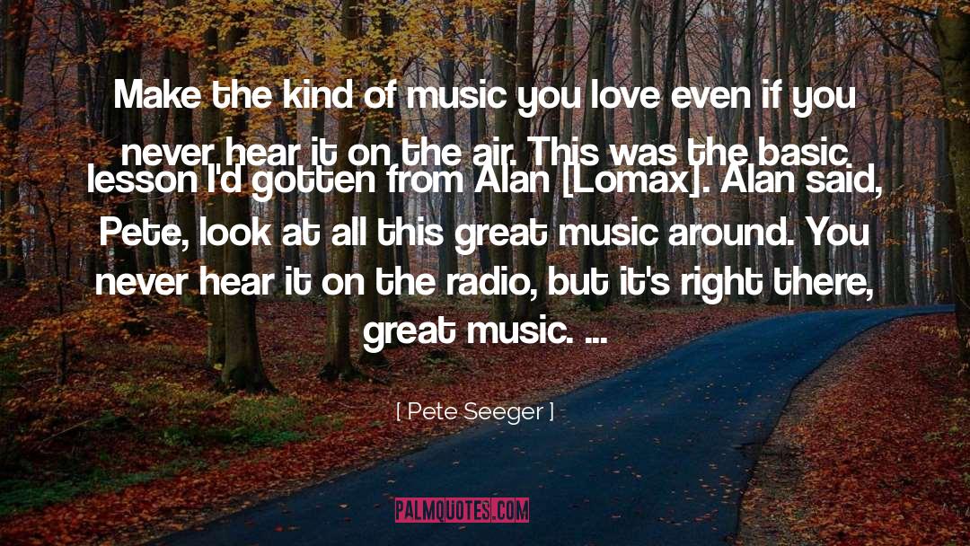 Great Music quotes by Pete Seeger