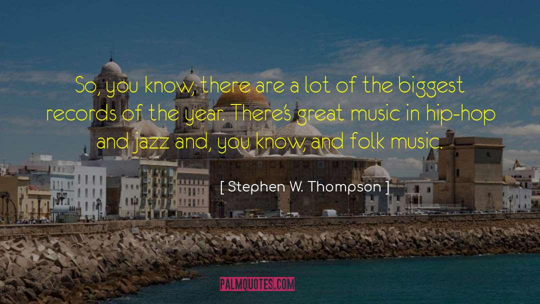 Great Music quotes by Stephen W. Thompson