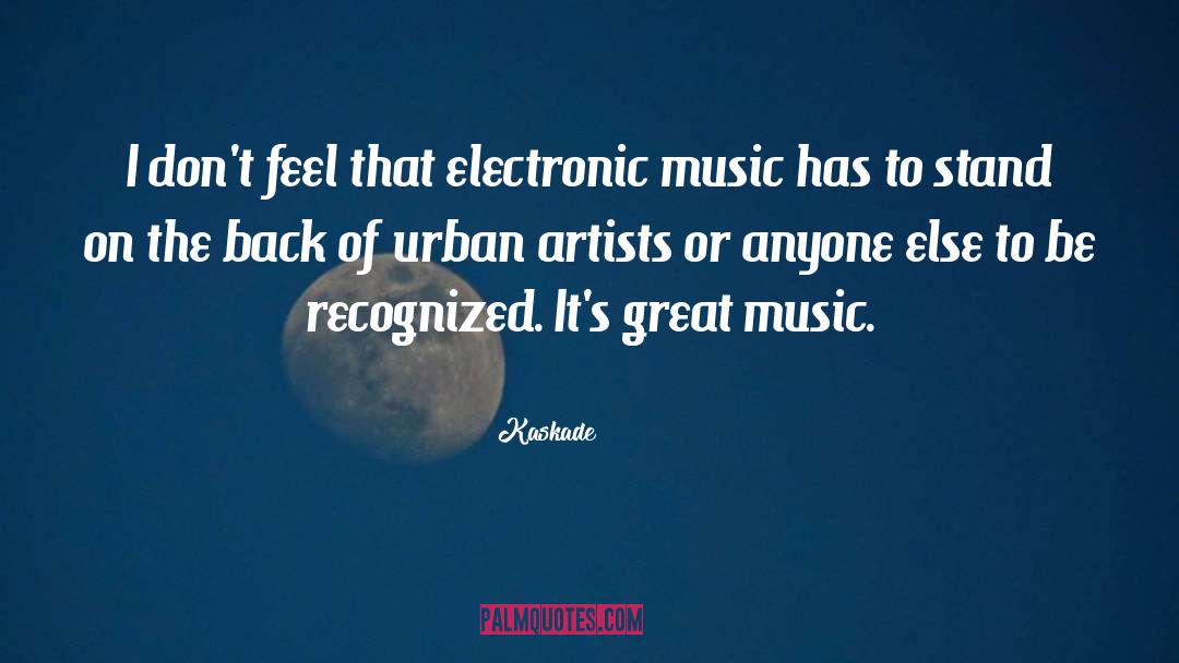 Great Music quotes by Kaskade