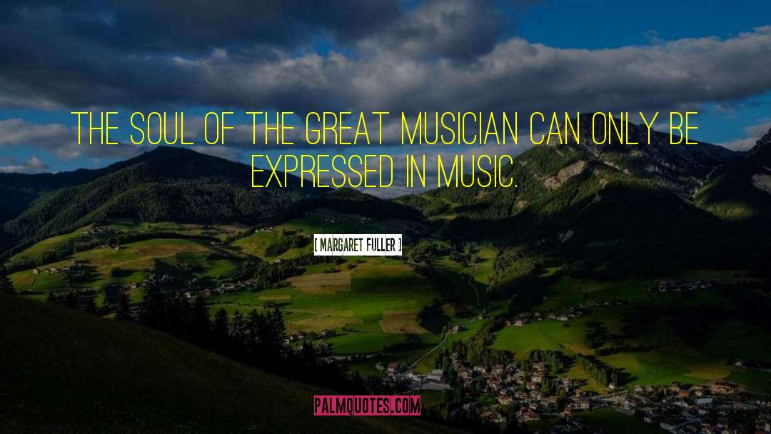 Great Musician quotes by Margaret Fuller