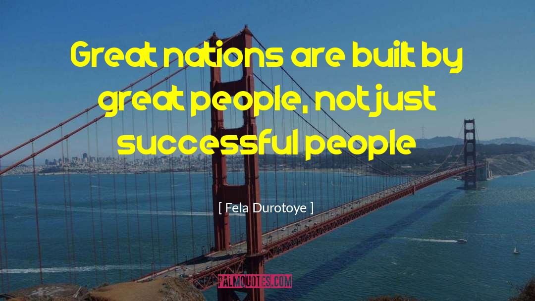 Great Nations quotes by Fela Durotoye