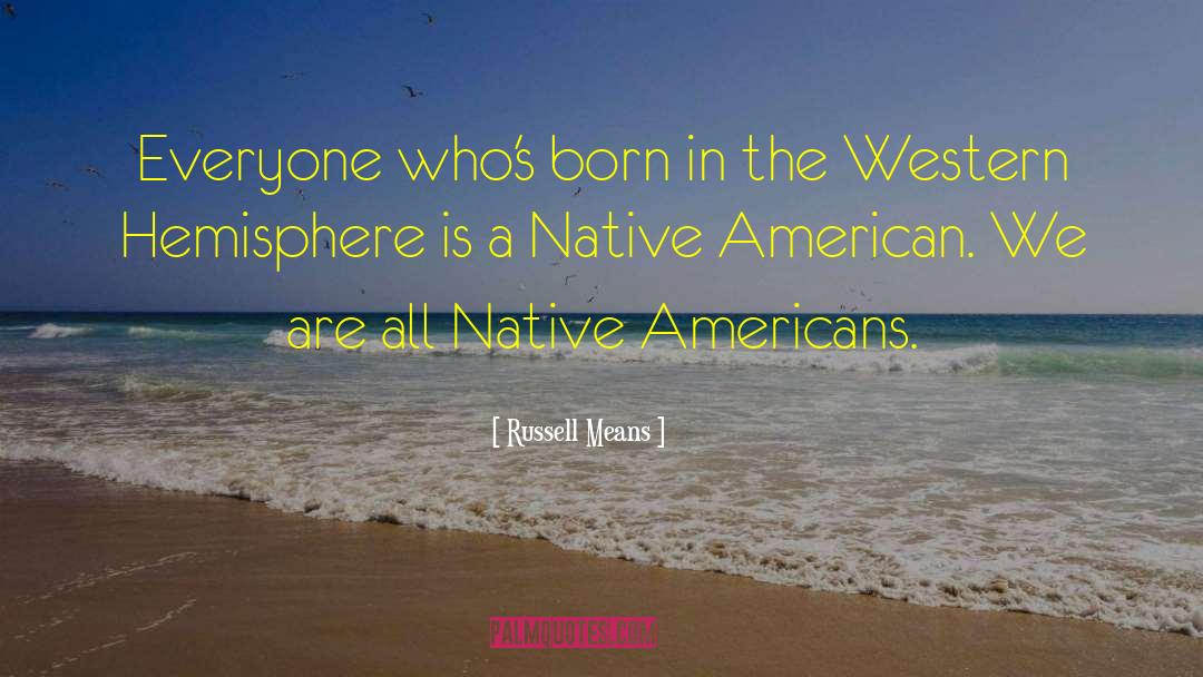 Great Native American quotes by Russell Means