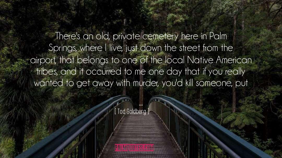 Great Native American quotes by Tod Goldberg