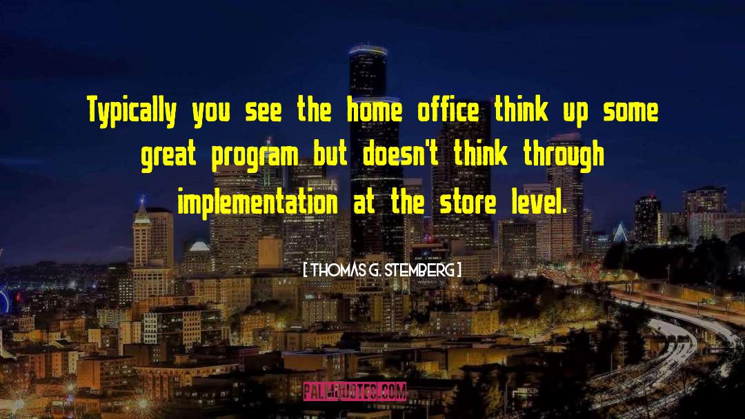 Great Office quotes by Thomas G. Stemberg