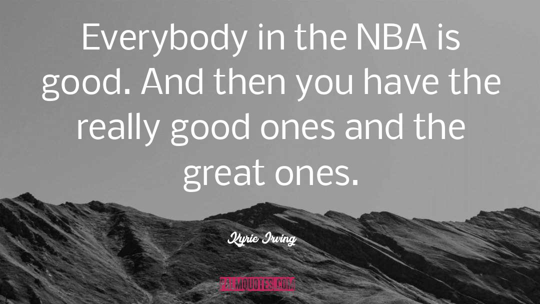 Great Ones quotes by Kyrie Irving