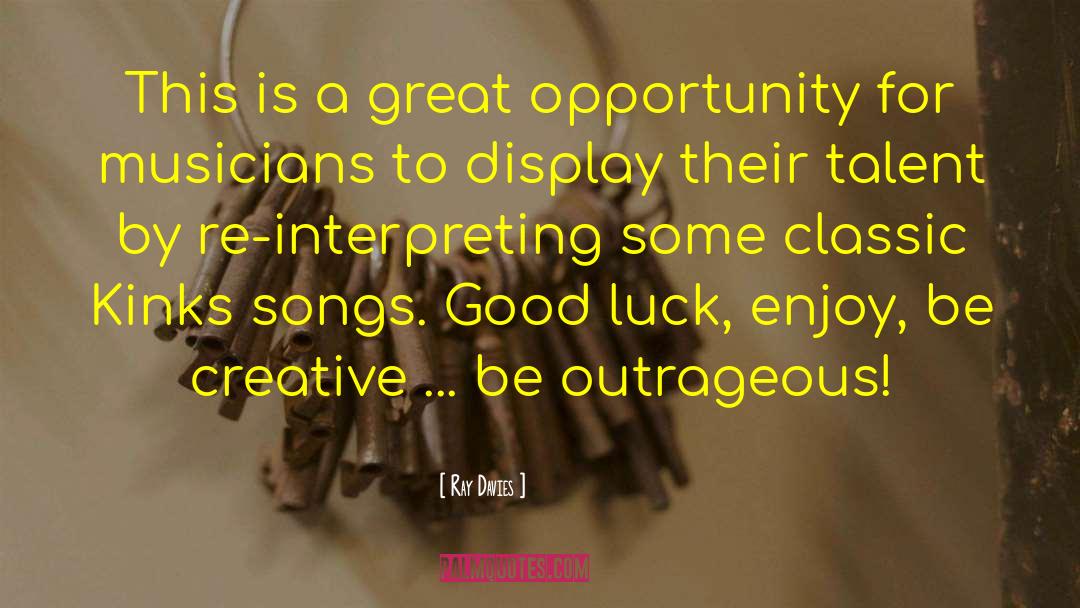 Great Opportunity quotes by Ray Davies