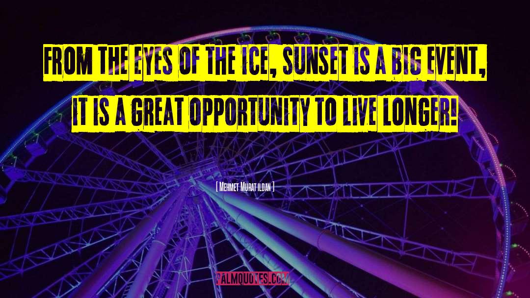 Great Opportunity quotes by Mehmet Murat Ildan