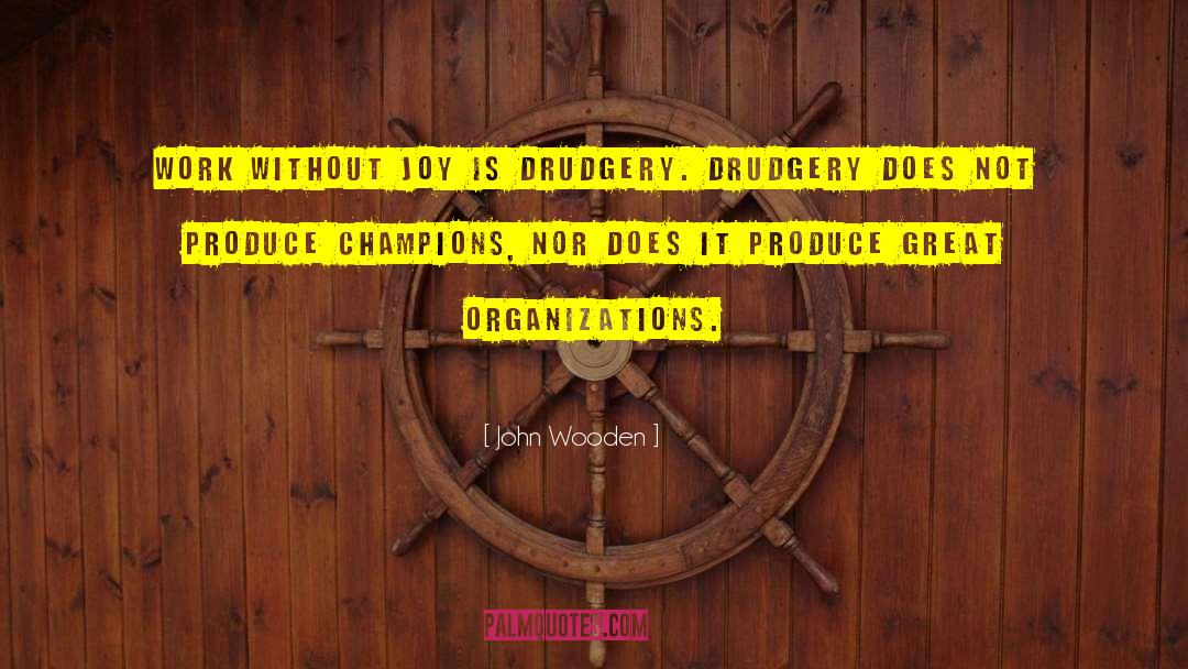 Great Organizations quotes by John Wooden