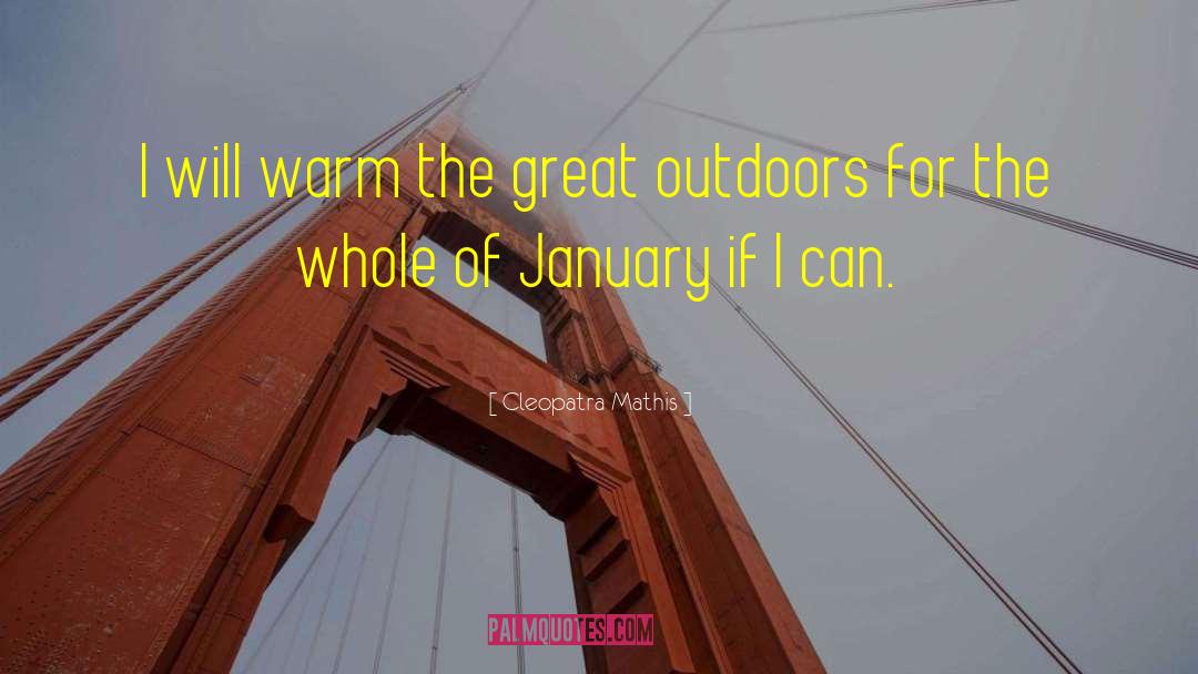 Great Outdoors quotes by Cleopatra Mathis